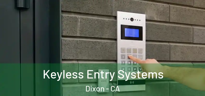  Keyless Entry Systems Dixon - CA